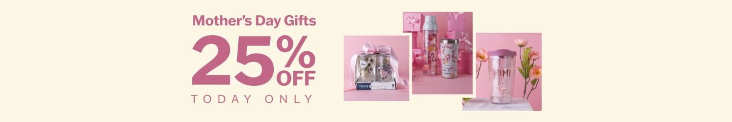 Mother's Day Gifts 25% Off Today Only