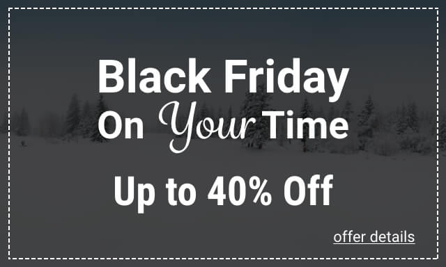 Black Friday On Your Time Up to 40% Off- Click for details
